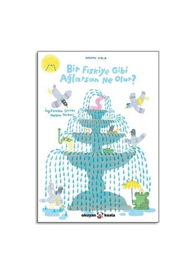 Bir Fıskiye Gibi Ağlarsan Ne Olur / Noemi Vola