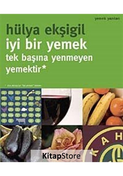 İyi Bir Yemek Tek Başına Yenmeyen Yemektir - Hülya Ekşigil - Oğlak Yayıncılık