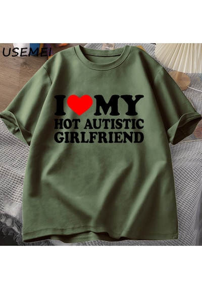 Flood Of Style Ben Benim Sıcak Otistik Kız Arkadaşı T-shirt Erkek Grafik Tees Komik Otizm İlişki Tshirt Çift Yeşil