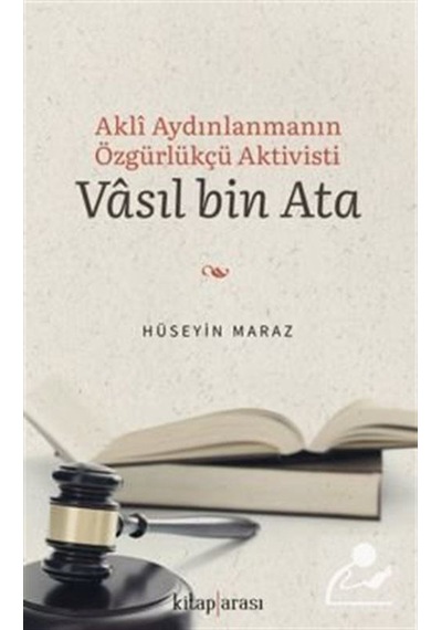 Akli Aydınlanmanın Özgürlükçü Aktivisti: Vasıl bin Ata - Hüseyin Maraz - Kitap Arası
