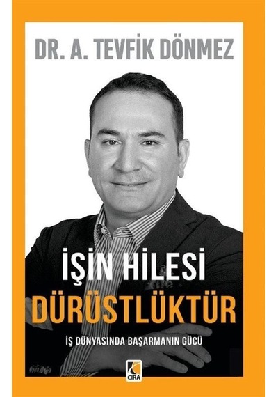 İşin Hilesi Dürüstlüktür / Dr. A. Tevfik Dönmez