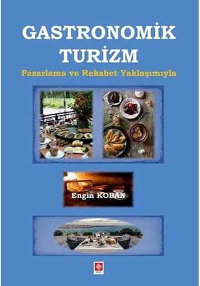Gastronomik Turizm: Pazarlama Ve Rekabet Yaklaşımıyla