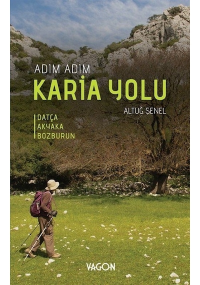 Adım Adım Karia Yolu - Datça Akyaka Bozburun - Altuğ Şenel - Vagon Kitap