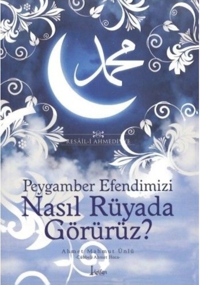 Peygamber Efendimizi Nasıl Rüyada Görürüz?  - Ahmet Mahmut Ünlü  - Arifan Yayınları