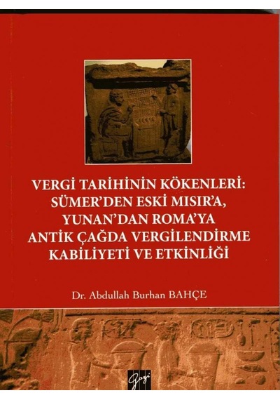 Vergi Tarihinin Kökenleri: Sümer'den Eski Mısır'a, Yunan'dan Roma'ya Antik Çağda Vergilendirme Kabiliyeti Ve Etkinliği