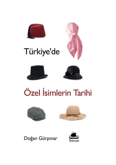 Türkiye'De Özel Isimlerin Tarihi / Doğan Gürpınar 9786057452214