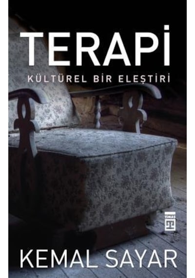Terapi - Kültürel Bir Eleştiri - Kemal Sayar - Timaş Yayınları