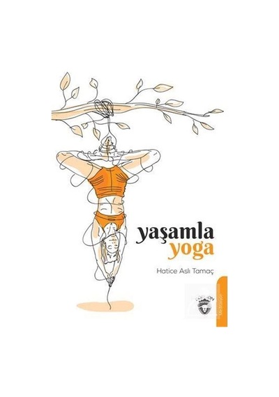 Yaşamla Yoga - Hatice Aslı Tamaç - Dorlion Yayınevi