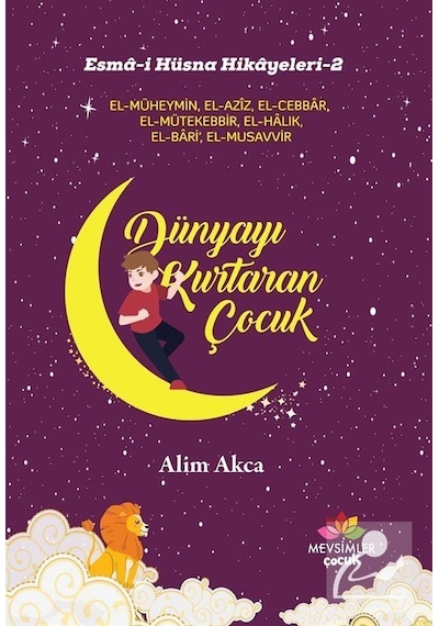 Mercankitap Esma-I Hüsna Hikayeleri 2 / Dünyayı Kurtaran Çocuk / Alim Akca