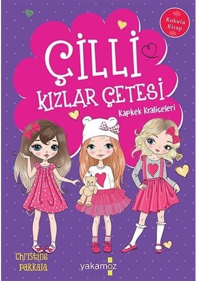 Çilli Kızlar Çetesi - Kapkek Kraliçeleri - Kokulu Kitap - Christine Pakkala -  Esra Karakaş - Yakamoz Yayınları