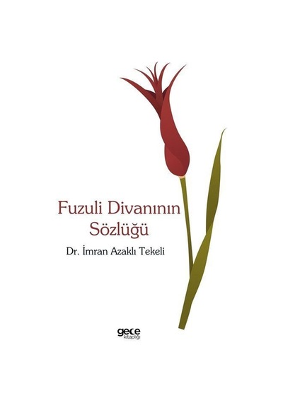Fuzuli Divanının Sözlüğü - İmran Azaklı Tekeli - Gece Kitaplığı