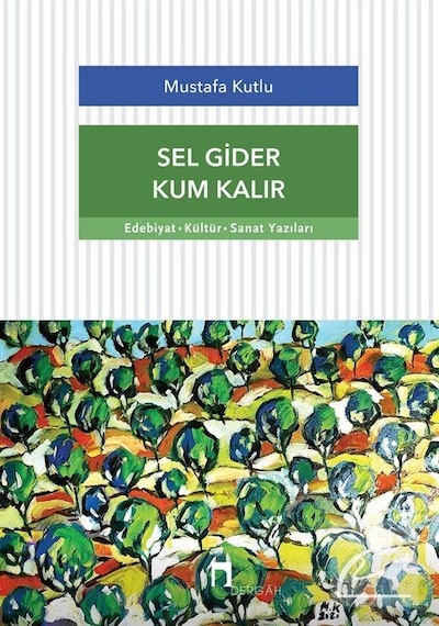 Sel Gider Kum Kalır - Mustafa Kutlu - Dergah Yayınları