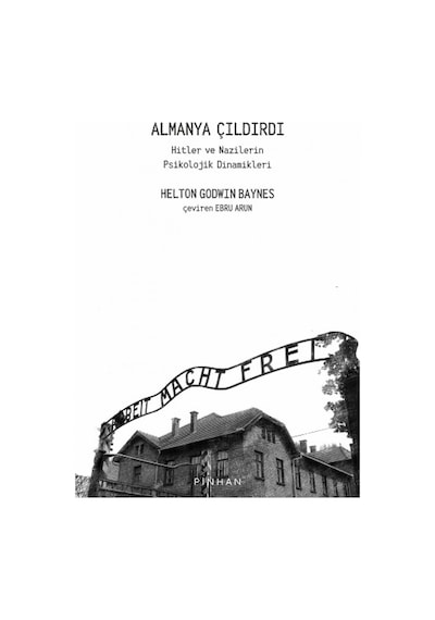 Almanya Çıldırdı - Hitler ve Nazilerin Psikolojik Dinamikleri - Helton Godwin Baynes - Pinhan Yayıncılık