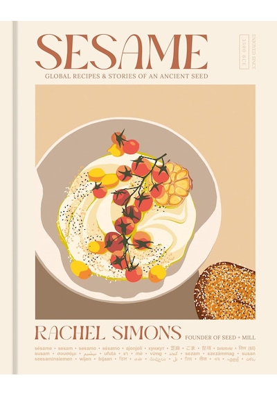Sesame: Global Recipes + Stories Of An Ancient Seed A Cookbook
