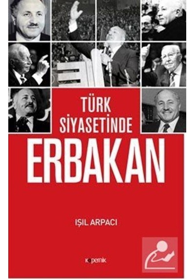 Türk Siyasetinde Erbakan / Işıl Arpacı 9789752439207