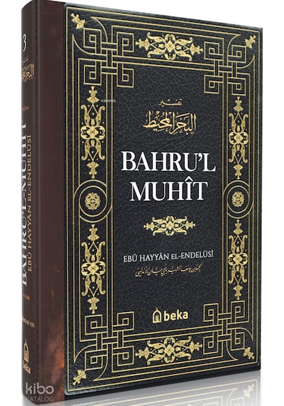 Bahrul Muhit 3. Cilt Ciltli Beka Yayınları Ebu Hayyan El-endulusi Kimdir Hayatı, Eserleri Ve Kitapları Beka Kitap