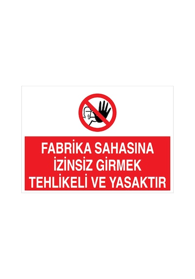 Fabrika Sahasına İzinsiz Girmek Tehlikeli Ve Yasakır Uyarı Tabelası - 35x50 Foreks - Yas19