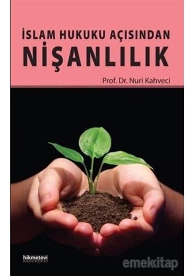 İslam Hukuku Açısından Nişanlılık  - Nuri Kahveci  - Hikmetevi Yayınları