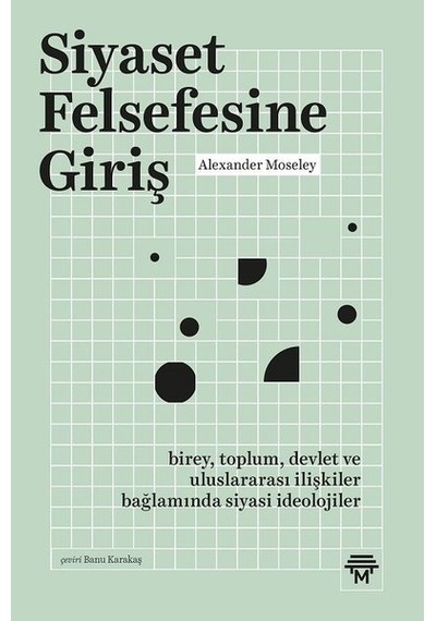 Siyaset Felsefesine Giriş - Alexander Moseley - Metropolis
