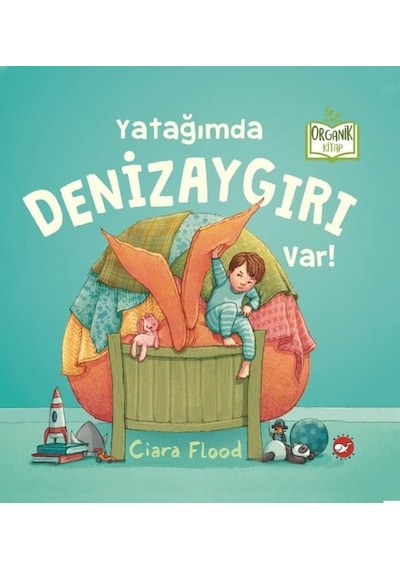 Yatağımda Denizaygırı Var! - Organik Kitap - Ciara Flood - Beyaz Balina Yayınları