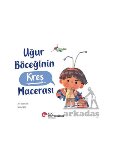 Uğur Böceğinin Kreş Macerası Koç Üniversitesi Yayınları