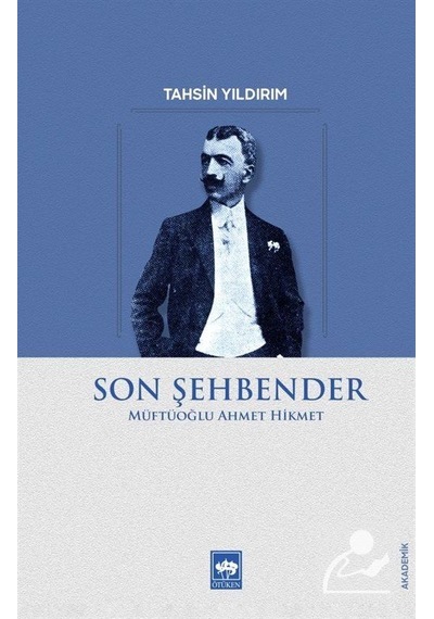 Son Şehbender: Müftüoğlu Ahmet Hikmet - Tahsin Yıldırım - Ötüken Neşriyat