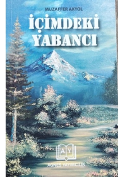 İçimdeki Yabancı - Muzaffer Akyol - Agnes Yayıncılık