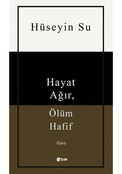 Hayat Ağır Ölüm Hafif - Hüseyin Su - Şule Yayınları