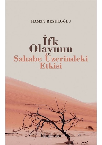 İfk Olayının Sahabe Üzerindeki Etkisi - Hamza Resuloğlu - Kitap Arası
