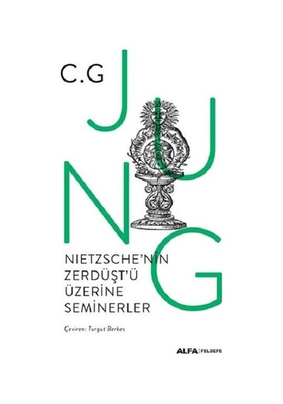 Nietzsche'nin Zerdüşt'ü Üzerine Seminerler 1934-1939 - C. G. Jung - Alfa Yayıncılık