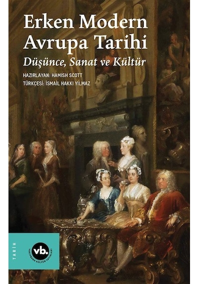 Erken Modern Avrupa Tarihi / Düşünce, Sanat Ve Kültür / Hamish...