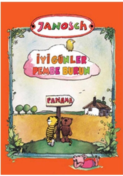 İyi Günler Pembe Burun Panama Dizisi - Janosch İlk Baskı 2014