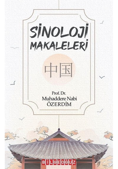 Sinoloji Makaleleri - Muhaddere Nabi Özdemir - Bilgeoğuz Yayınları