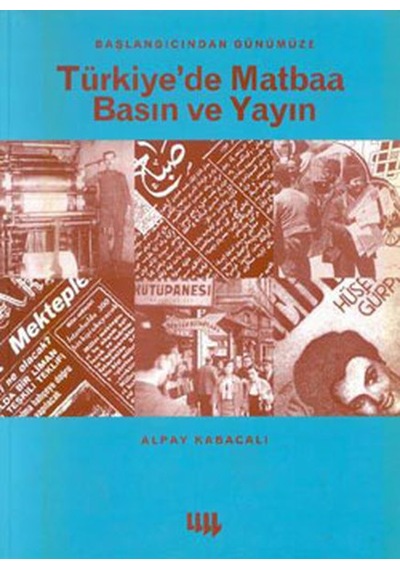 Başlangıcından Türkiye'de Matbaa Basın Ve Yayın - Alpay Kabacalı - Literatür Yayıncılık