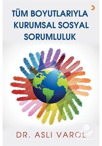Tüm Boyutlarıyla Kurumsal Sosyal Sorumluluk / Dr. Aslı Varol