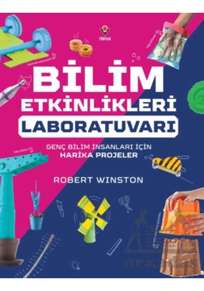 Bilim Etkinlikleri Laboratuvarı: Genç Bilim İnsanları İçin Harika Projeler Tübitak Yayınları