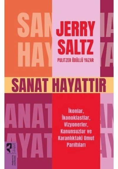 Sanat Hayattır İkonlar, İkonoklastlar, Vizyonerler, Kanunsuzlar Ve Karanlıktaki Umut Parıltıları
