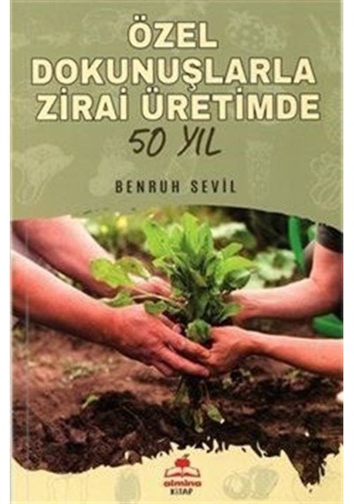Özel Dokunuşlarla Zirai Üretimde 50 Yıl / Benruh Sevil