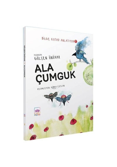 Ala Çumguk - Bilge Kutad Anlatıyor 1 - Gülşen Ünüvar - Ötüken Neşriyat