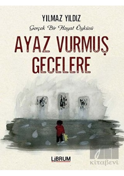 Ayaz Vurmuş Gecelere - Yılmaz Yıldız - Librum Kitap