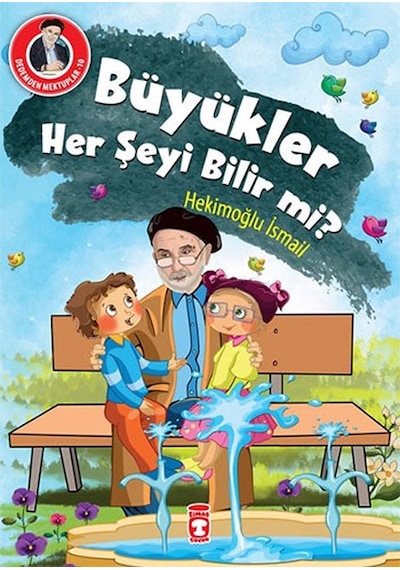 Dedemden Mektuplar 10 - Büyükler Her Şeyi Bilir mi? - Hekimoğlu İsmail - Timaş Çocuk