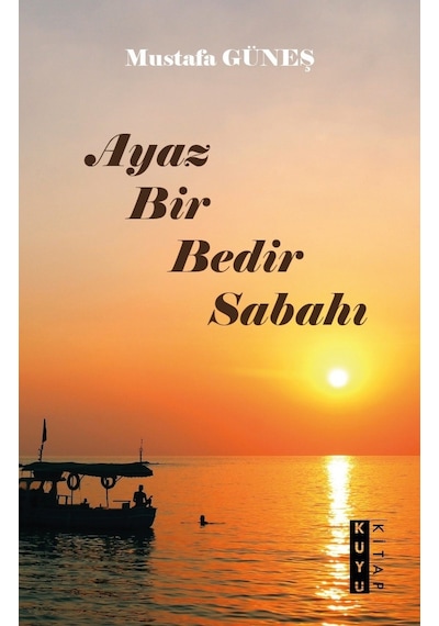 Ayaz Bir Bedir Sabahı - Mustafa Güneş - Kuyu Kitap