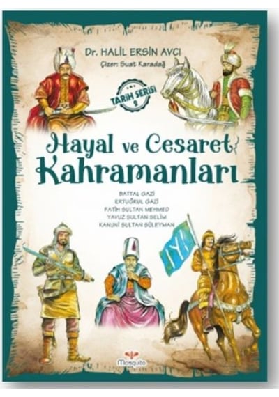 Hayal ve Cesaret Kahramanları - Tarih Serisi 2 - Halil Ersin Avcı - Mosquito Yayınları
