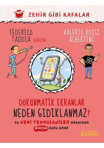 Dokunmatik Ekranlar Neden Gıdıklanmaz? - Zehir Gibi Kafalar - Federico Taddia -  Valerio Rossi Albertini - Ketebe