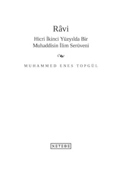 Ravi: Hicri İkinci Yüzyilda Bir Muhaddisin İlim Serüveni