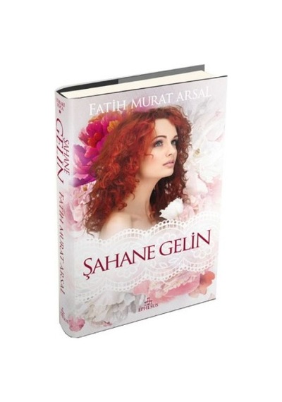 Şahane Gelin - Fatih Murat Arsal - Ephesus Yayınları