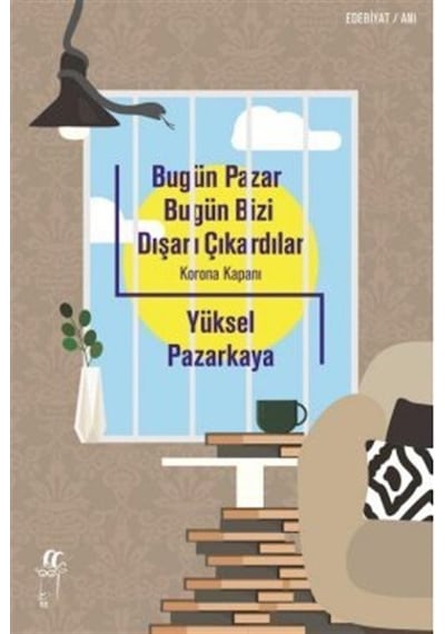 Bugün Pazar Bugün Bizi Dışarı Çıkardılar - Yüksel Pazarkaya - Oğlak Yayıncılık