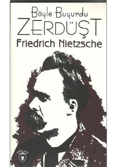 Böyle Buyurdu Zerdüşt - Friedrich Nietzsche - Dorlion Yayınevi