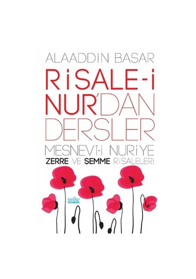 Risale-i Nur'dan Dersler 1 - Mesnevi-i Nuriye Zerre ve Şemme Risaleleri - Alaaddin Başar - Zafer Yayınları