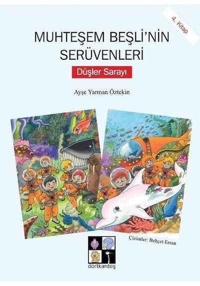 Düşler Sarayı-Muhteşem Beşli'nin Serüvenleri 4.Kitap - Ayşe Yarman Öztekin - Dörtkardeş Yayınevi
